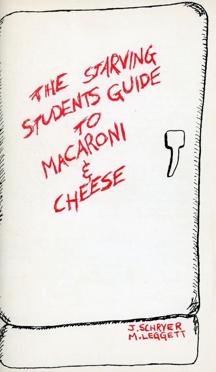 Starving Students Guide to Macaroni & Cheeze J Schryer